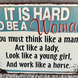 "It’s Hard To Be A Woman" rustic metal replica sign 