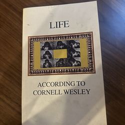 Life: According to Cornell Wesley